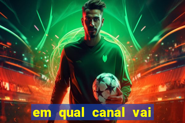 em qual canal vai passar o jogo do inter